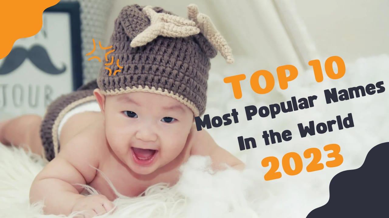 Top 10 Most Popular Names in the World