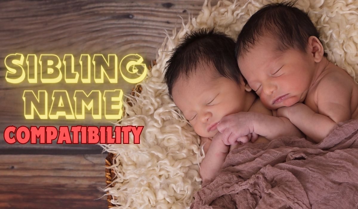 Sibling Name Compatibility: Finding the Perfect Match