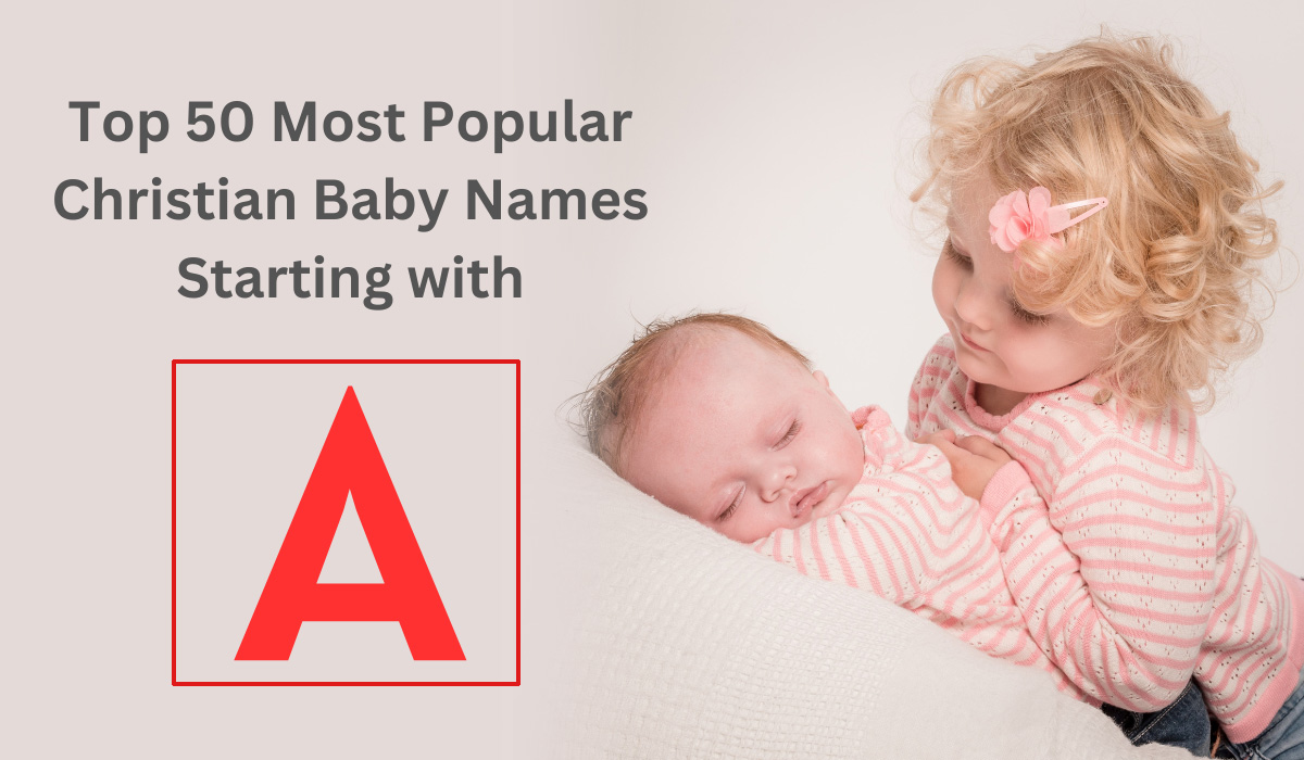 Top 50 Most Popular Christian Baby Names Starting with ‘A’
