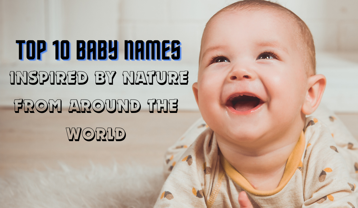 Top 10 Baby Names Inspired by Nature from Around the World